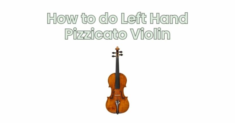How to do Left Hand Pizzicato Violin