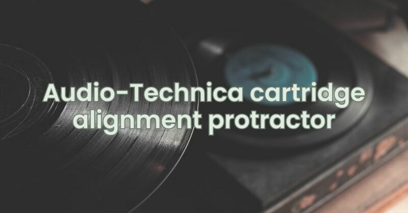 Audio-Technica cartridge alignment protractor