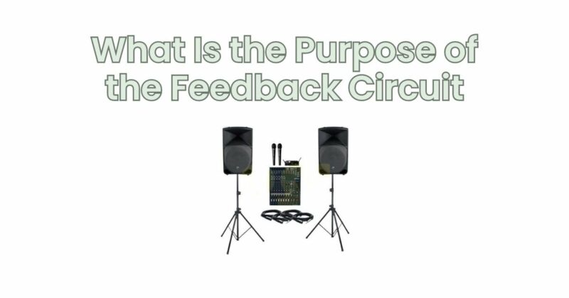 What Is the Purpose of the Feedback Circuit Circuit Diagram