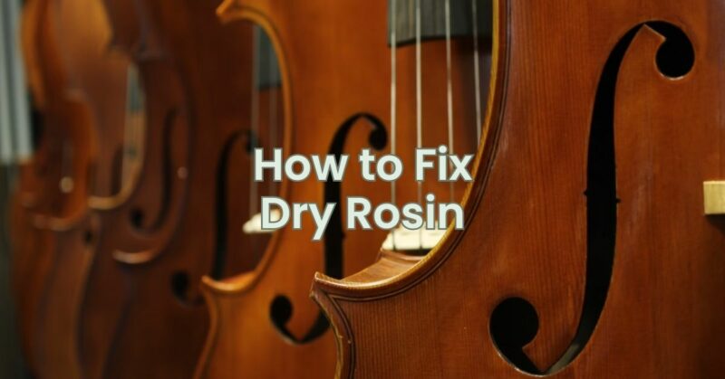 How to Fix Dry Rosin