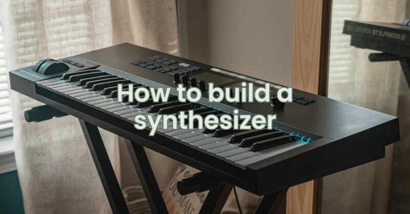 How to build a synthesizer