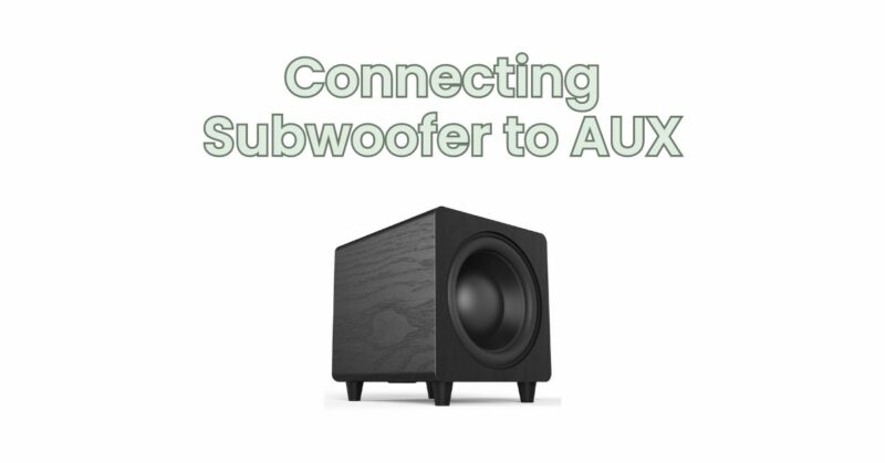Connecting Subwoofer to AUX