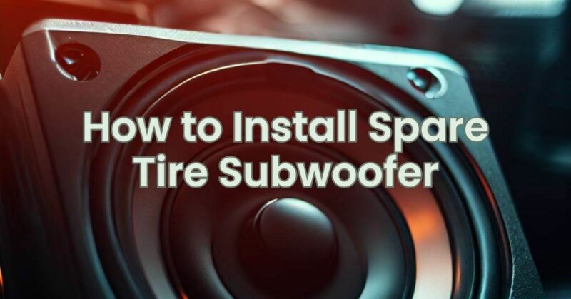 How to Install Spare Tire Subwoofer
