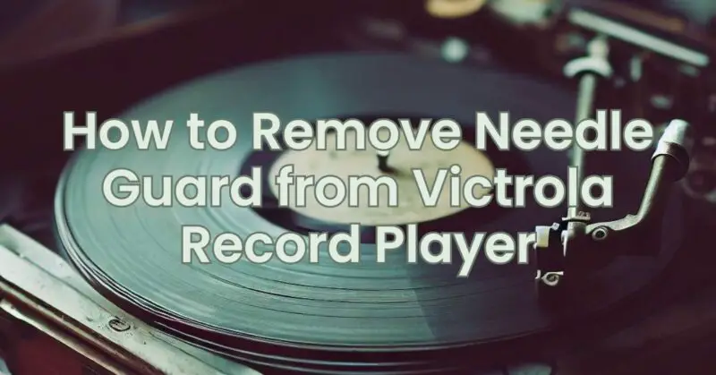 How to Remove Needle Guard from Victrola Record Player