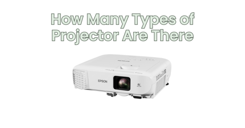 How Many Types of Projector Are There