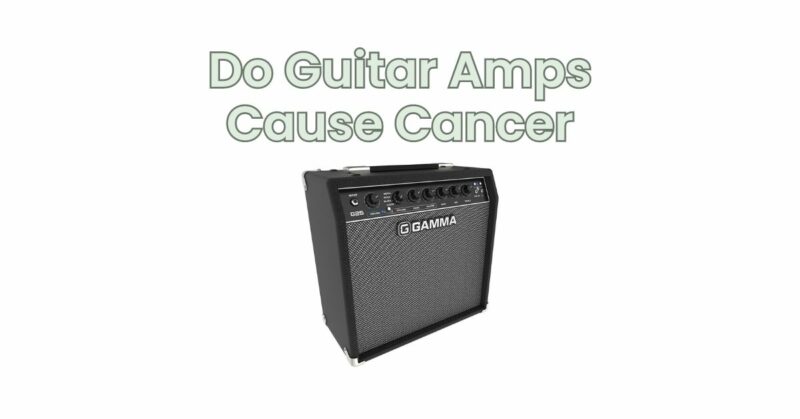 Do Guitar Amps Cause Cancer