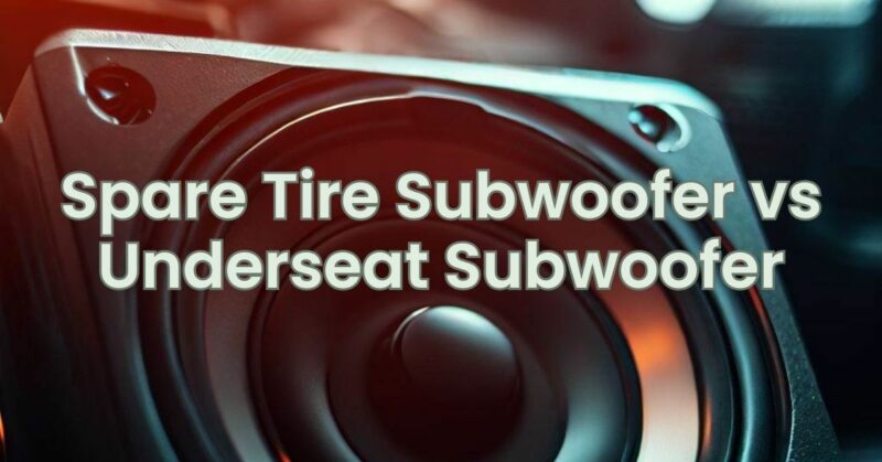 Spare Tire Subwoofer vs Underseat Subwoofer