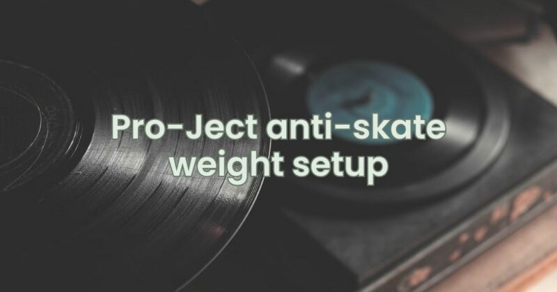 Pro-Ject anti-skate weight setup