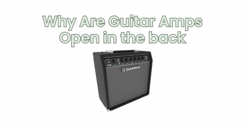 Why Are Guitar Amps Open in the back