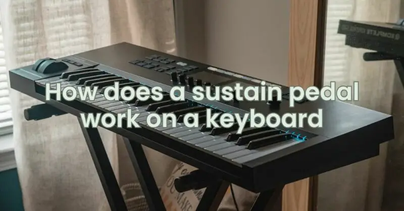 How does a sustain pedal work on a keyboard