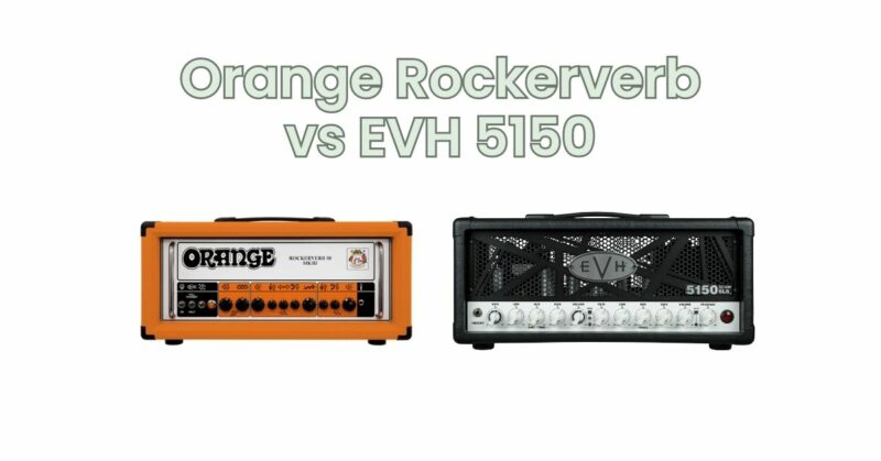 Orange Rockerverb vs EVH 5150