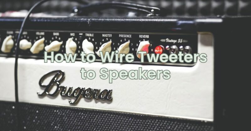 How to Wire Tweeters to Speakers