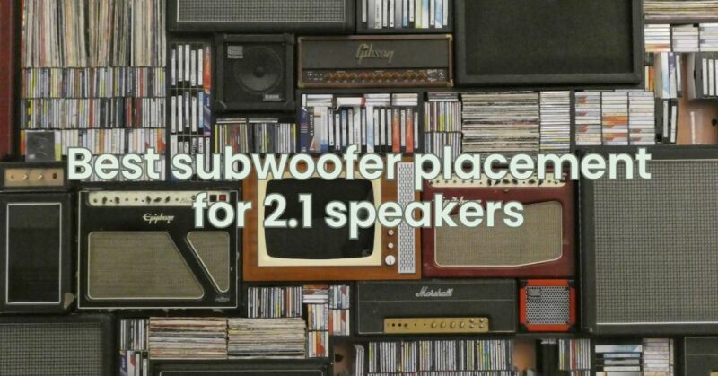 Best subwoofer placement for 2.1 speakers