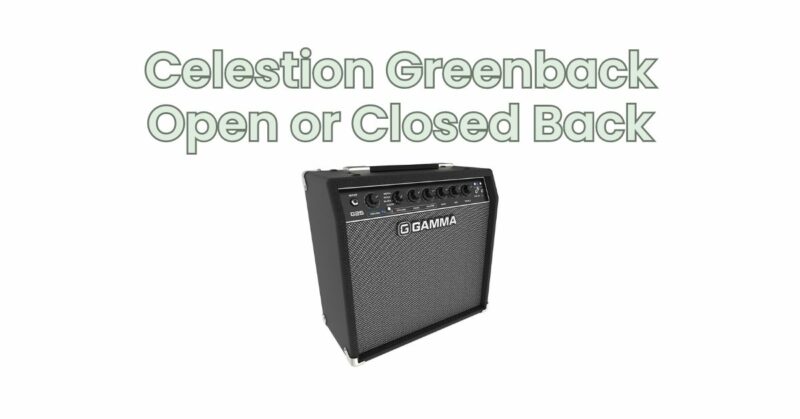 Celestion Greenback Open or Closed Back