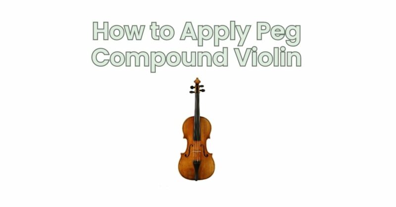 How to Apply Peg Compound Violin
