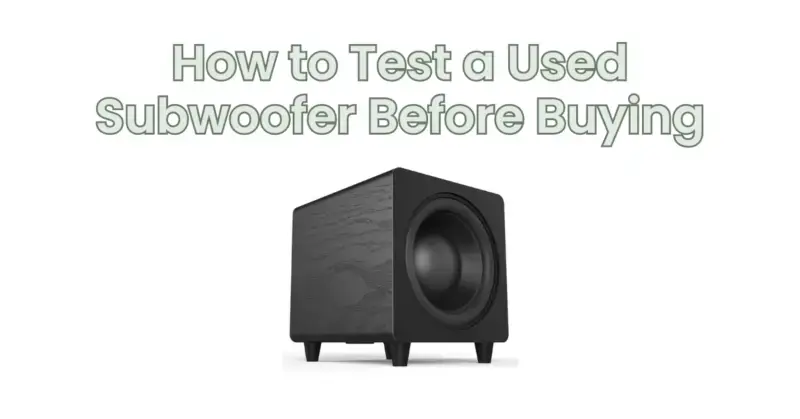 genvinde Svin glemme How to Test a Used Subwoofer Before Buying - All for Turntables