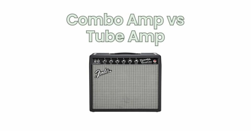 Combo Amp vs Tube Amp
