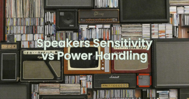 Speakers Sensitivity vs Power Handling
