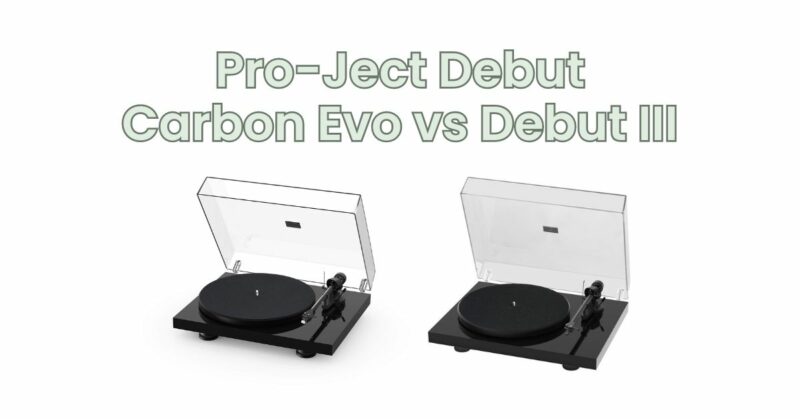 Pro-Ject Debut Carbon Evo vs Debut III