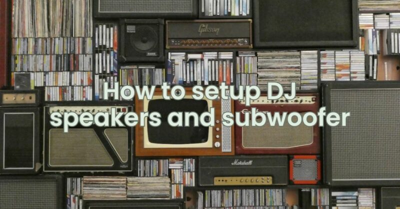 How to setup DJ speakers and subwoofer