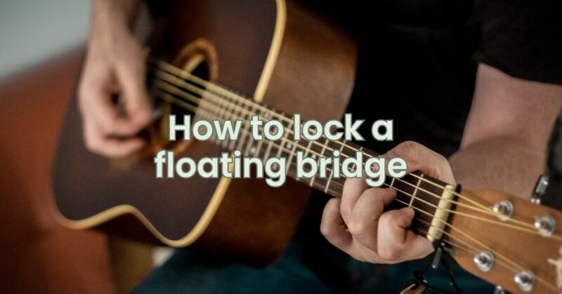 How to lock a floating bridge