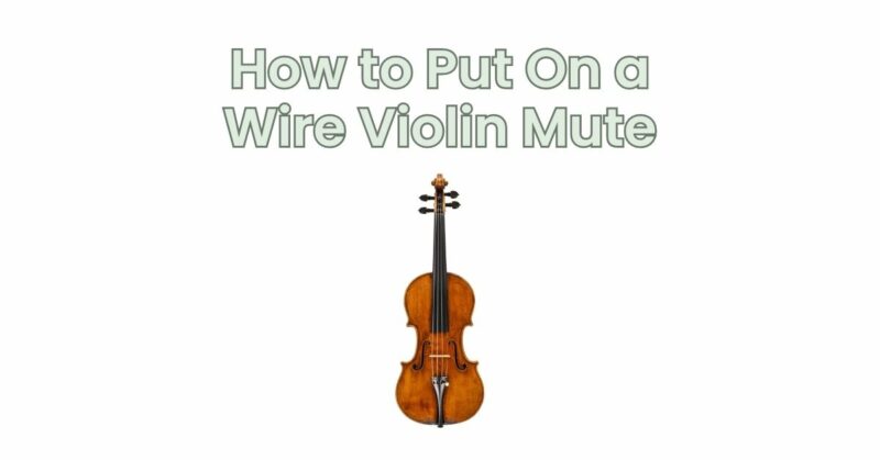 How to Put On a Wire Violin Mute