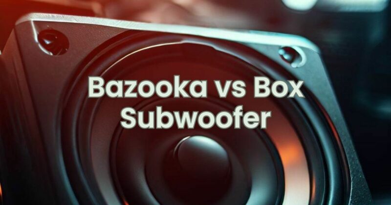 Bazooka vs Box Subwoofer