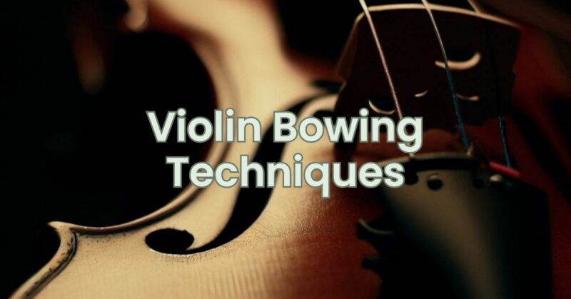 Violin Bowing Techniques