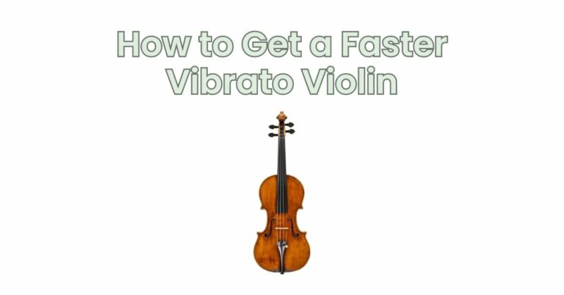 How to Get a Faster Vibrato Violin