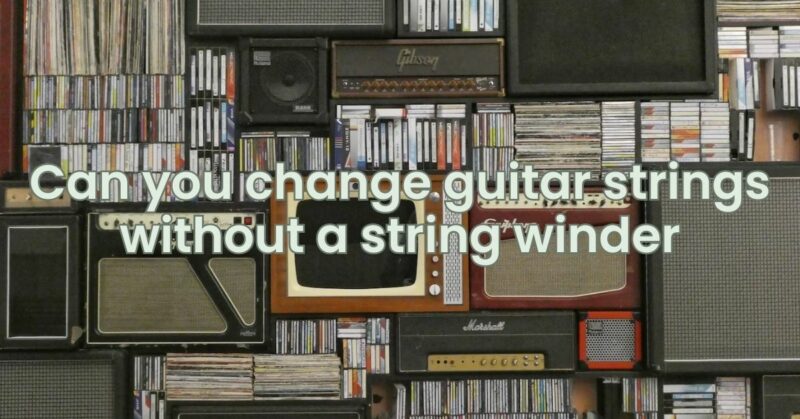 Can you change guitar strings without a string winder
