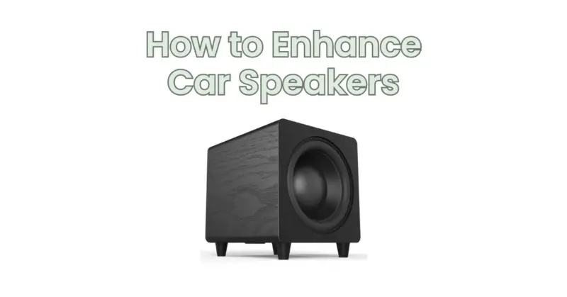 How to Enhance Car Speakers