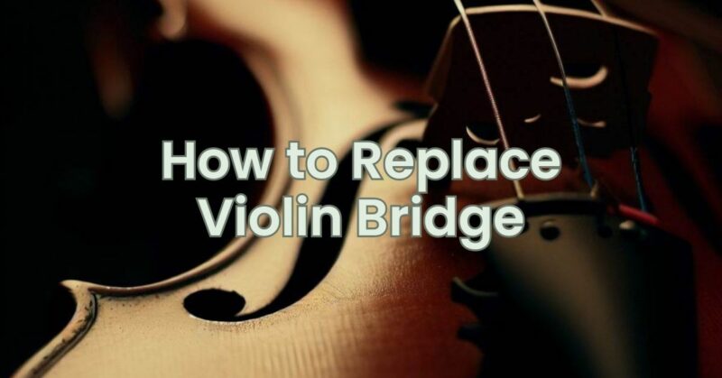 How to Replace Violin Bridge