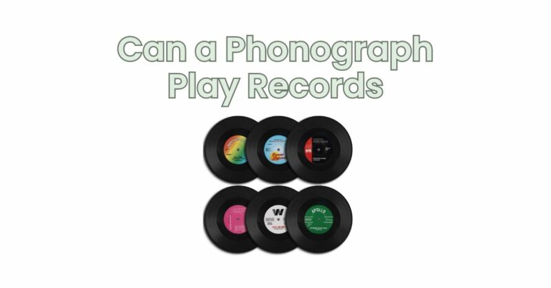 Can a Phonograph Play Records