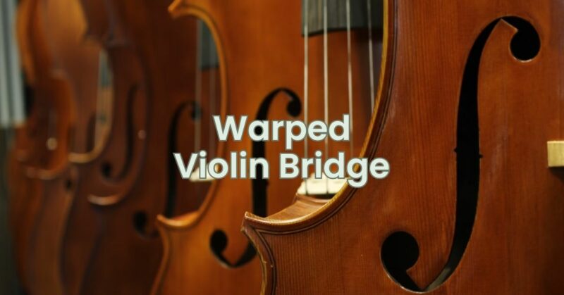 Warped Violin Bridge