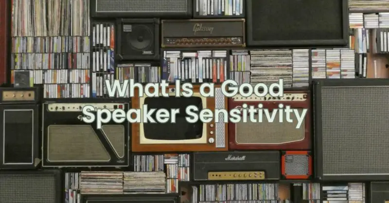 What Is a Good Speaker Sensitivity