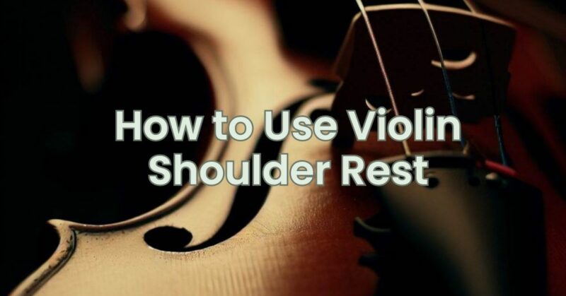 How to Use Violin Shoulder Rest