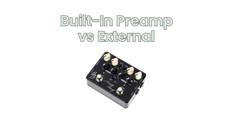 Built-In Preamp vs External