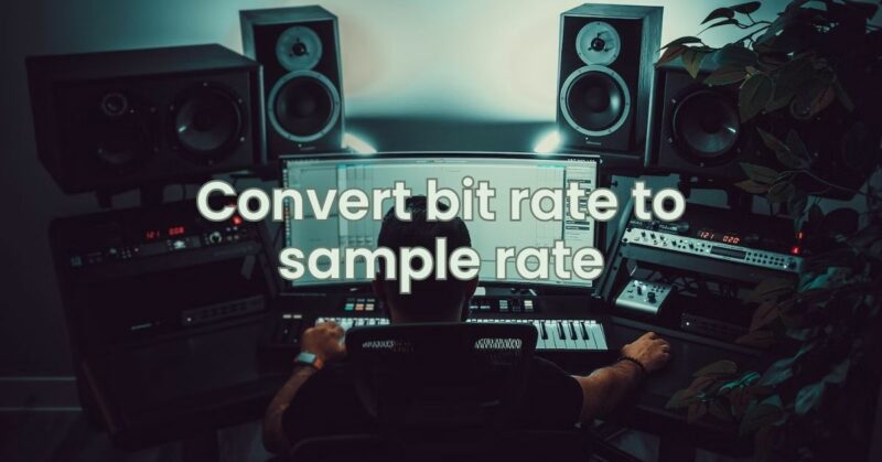 Convert bit rate to sample rate