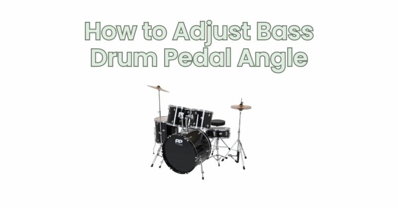 How to Adjust Bass Drum Pedal Angle