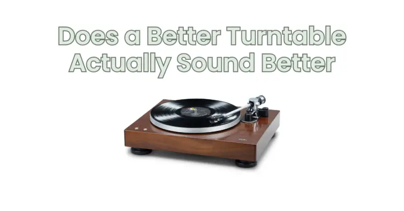 Does a Better Turntable Actually Sound Better