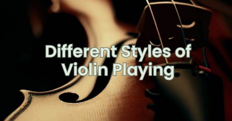 Different Styles of Violin Playing