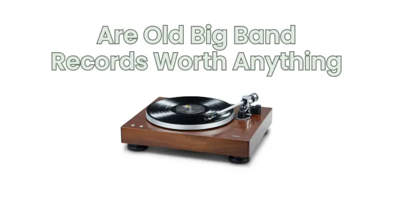 Are Old Big Band Records Worth Anything