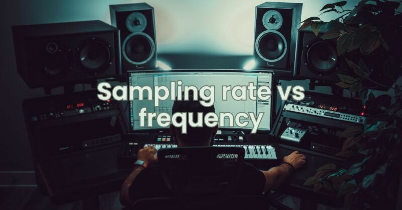 Sampling rate vs frequency