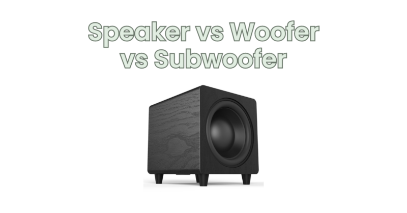 Speaker vs Woofer vs Subwoofer