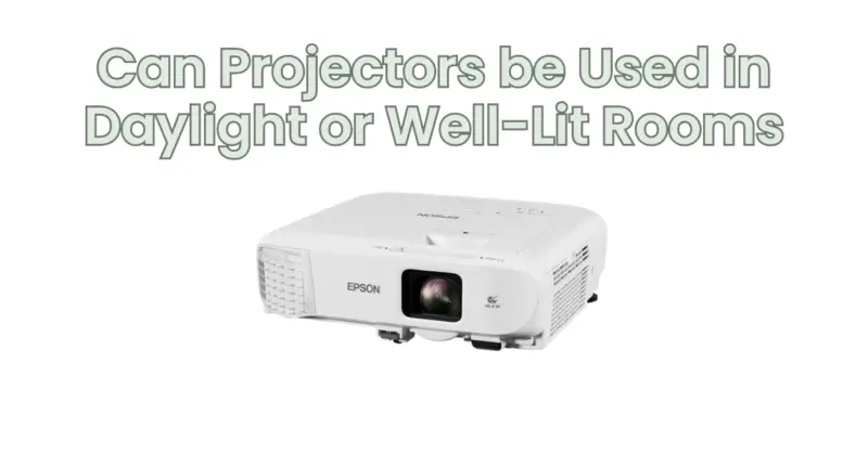 Can Projectors be Used in Daylight or Well-Lit Rooms