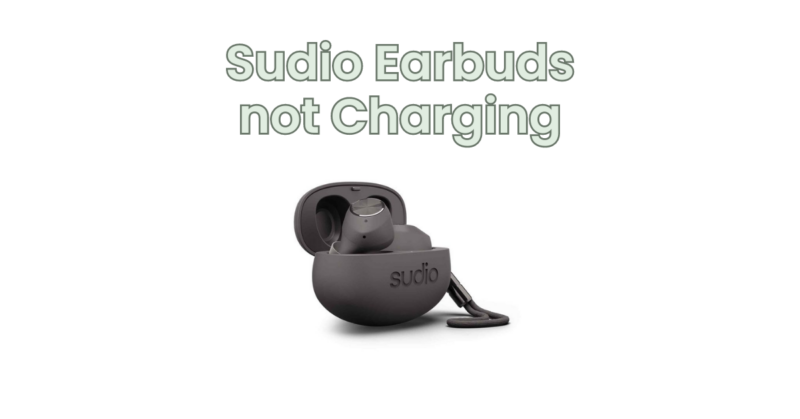 Sudio Earbuds not Charging