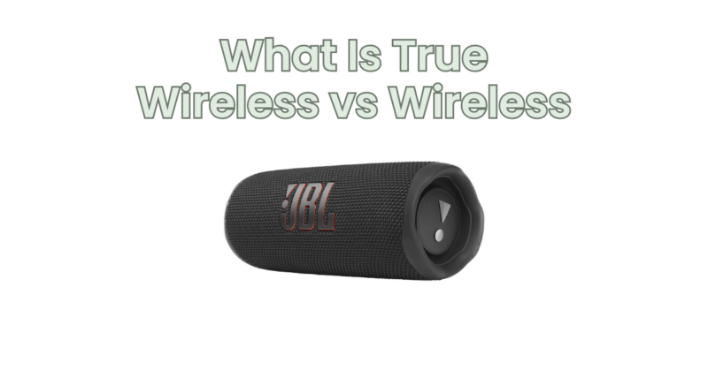 What Is True Wireless vs Wireless