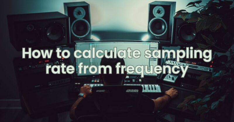 How to calculate sampling rate from frequency