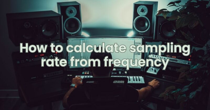 how-to-calculate-sampling-rate-from-frequency-all-for-turntables