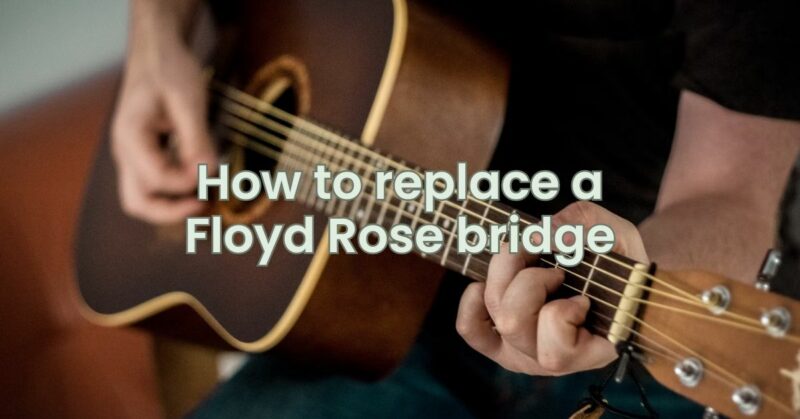 How to replace a Floyd Rose bridge